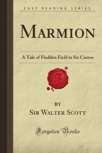 Marmion: A Tale of Flodden Field in Six Cantos (Forgotten Books)