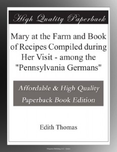 Mary at the Farm and Book of Recipes Compiled during Her Visit – among the “Pennsylvania Germans”