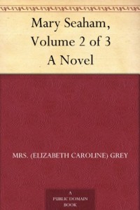 Mary Seaham, Volume 2 of 3 A Novel