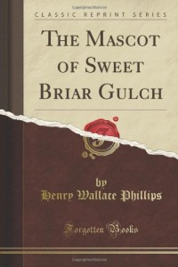 The Mascot of Sweet Briar Gulch (Classic Reprint)