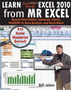 Learn Excel 2007 through Excel 2010 From MrExcel: Master Pivot Tables, Subtotals, Charts, VLOOKUP, IF, Data Analysis and Much More – 512 Excel Mysteries Solved