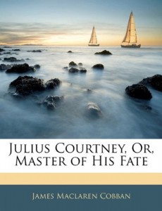 Julius Courtney, Or, Master of His Fate