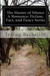 The Master of Silence A Romance: Fiction, Fact, and Fancy Series