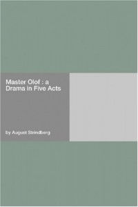 Master Olof : a Drama in Five Acts