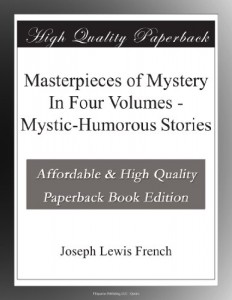 Masterpieces of Mystery In Four Volumes – Mystic-Humorous Stories