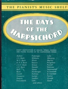 The days of the Harpsichord: Eighty compositions by English, French, German and Italian masters of the harpsichord period [Volume I “The pianist’s music shelf”] [Score]