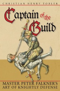 Captain of the Guild – Master Peter Falkner’s Art of Knightly Defense – BW Edition