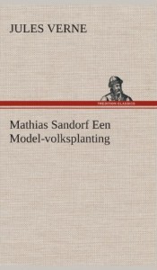 Mathias Sandorf Een Model-Volksplanting (Dutch Edition)