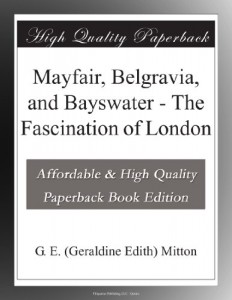Mayfair, Belgravia, and Bayswater – The Fascination of London