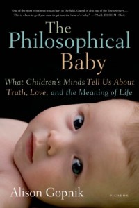 The Philosophical Baby: What Children’s Minds Tell Us About Truth, Love, and the Meaning of Life