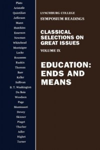 Education: Ends and Means (Lynchburg College Symposium Readings) (Volume 9)
