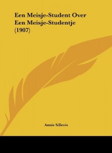 Een Meisje-Student Over Een Meisje-Studentje (1907) (Dutch Edition)