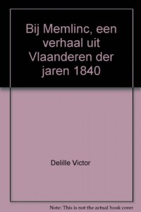Bij Memlinc, een verhaal uit Vlaanderen der jaren 1840