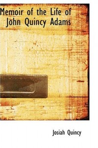 Memoir of the Life of John Quincy Adams