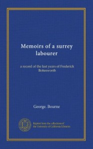 Memoirs of a surrey labourer: a record of the last years of Frederick Bettesworth