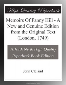 Memoirs Of Fanny Hill – A New and Genuine Edition from the Original Text (London, 1749)