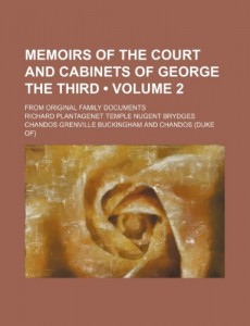 Memoirs of the Court and Cabinets of George the Third (Volume 2 ); From Original Family Documents