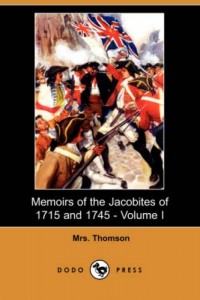 Memoirs of the Jacobites of 1715 and 1745 – Volume I (Dodo Press)