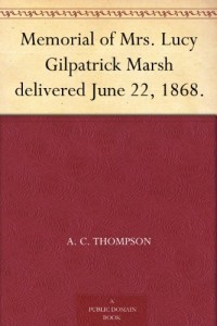 Memorial of Mrs. Lucy Gilpatrick Marsh delivered June 22, 1868.