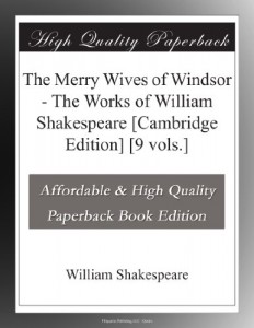 The Merry Wives of Windsor – The Works of William Shakespeare [Cambridge Edition] [9 vols.]