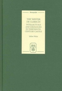 The Mester de Clerecía: Intellectuals and Ideologies in Thirteenth-Century Castile (Monografías A)