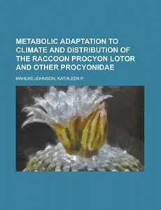 Metabolic Adaptation to Climate and Distribution of the Raccoon Procyon Lotor and Other Procyonidae