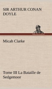 Micah Clarke – Tome III La Bataille de Sedgemoor (French Edition)