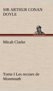 Micah Clarke – Tome I Les Recrues de Monmouth (French Edition)