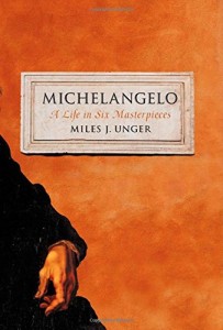Michelangelo: A Life in Six Masterpieces