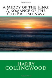 A Middy of the King: A Romance of the Old British Navy