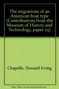 The migrations of an American boat type (Contributions from the Museum of History and Technology, paper 25)