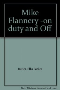 Mike Flannery -on duty and Off