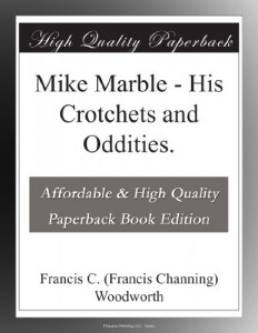 Mike Marble – His Crotchets and Oddities.