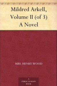 Mildred Arkell, Volume II (of 3) A Novel