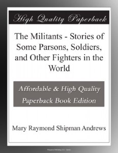 The Militants – Stories of Some Parsons, Soldiers, and Other Fighters in the World