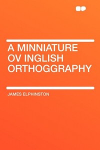 A Minniature ov Inglish Orthoggraphy