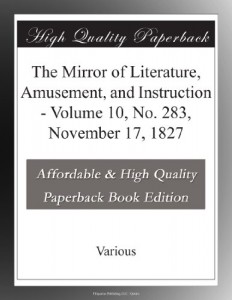 The Mirror of Literature, Amusement, and Instruction – Volume 10, No. 283, November 17, 1827