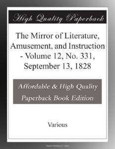 The Mirror of Literature, Amusement, and Instruction – Volume 12, No. 331, September 13, 1828