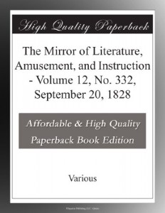 The Mirror of Literature, Amusement, and Instruction – Volume 12, No. 332, September 20, 1828
