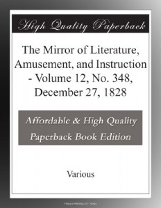 The Mirror of Literature, Amusement, and Instruction – Volume 12, No. 348, December 27, 1828