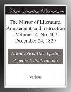 The Mirror of Literature, Amusement, and Instruction – Volume 14, No. 407, December 24, 1829