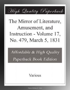 The Mirror of Literature, Amusement, and Instruction – Volume 17, No. 479, March 5, 1831