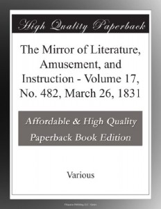 The Mirror of Literature, Amusement, and Instruction – Volume 17, No. 482, March 26, 1831