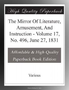 The Mirror Of Literature, Amusement, And Instruction – Volume 17, No. 496, June 27, 1831