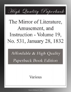 The Mirror of Literature, Amusement, and Instruction – Volume 19, No. 531, January 28, 1832