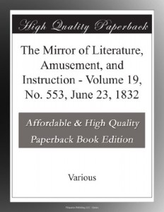 The Mirror of Literature, Amusement, and Instruction – Volume 19, No. 553, June 23, 1832