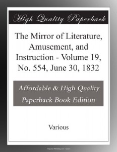 The Mirror of Literature, Amusement, and Instruction – Volume 19, No. 554, June 30, 1832