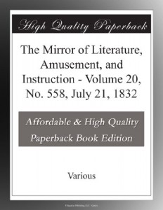 The Mirror of Literature, Amusement, and Instruction – Volume 20, No. 558, July 21, 1832