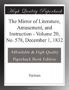 The Mirror of Literature, Amusement, and Instruction – Volume 20, No. 578, December 1, 1832