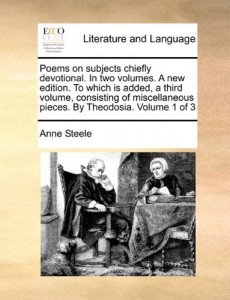 Poems on subjects chiefly devotional. In two volumes. A new edition. To which is added, a third volume, consisting of miscellaneous pieces. By Theodosia.  Volume 1 of 3